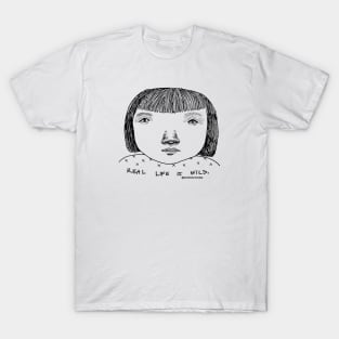 Real life is wild T-Shirt